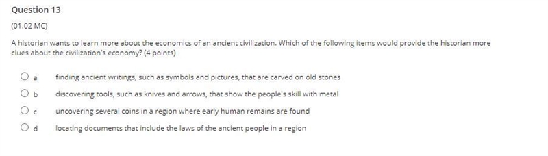 A historian wants to learn more about the economics of an ancient civilization. Which-example-1