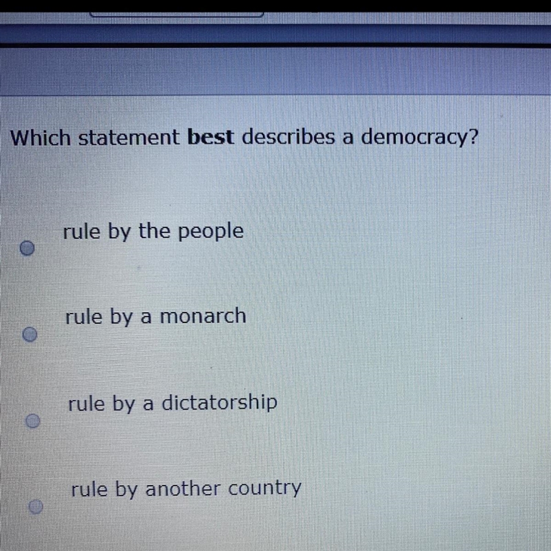 Which statement best describes a democracy A: rule by the people B: rule by a monarch-example-1