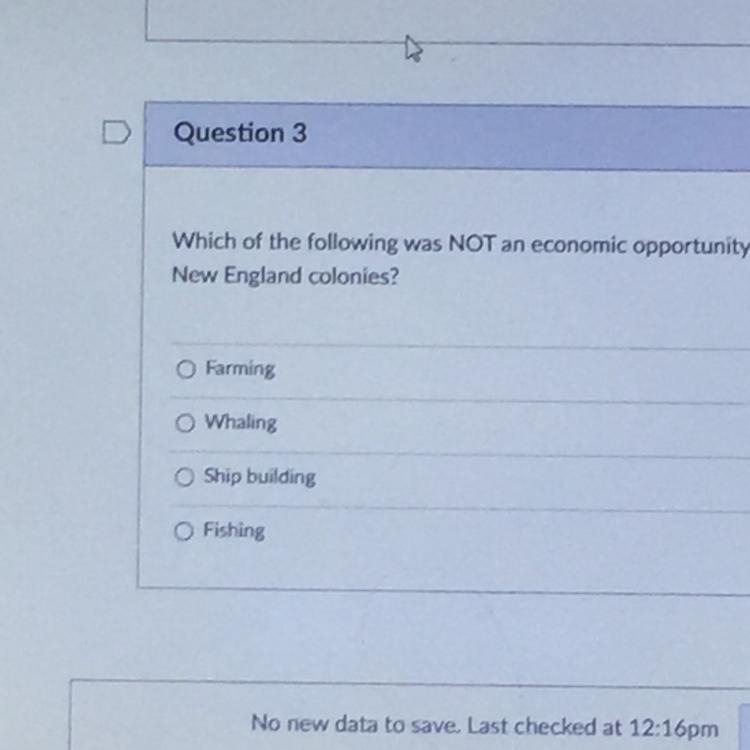 Which of the following was NOT an economic opportunity of the New England colonies-example-1