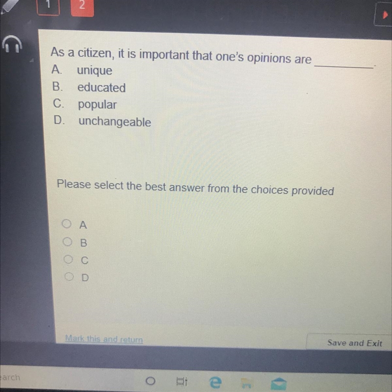 As a citizen, it is important that one's opinions are A. unique B. educated C. popular-example-1