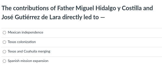 The contributions of Father Miguel Hidalgo y Costilla and José Gutiérrez de Lara directly-example-1