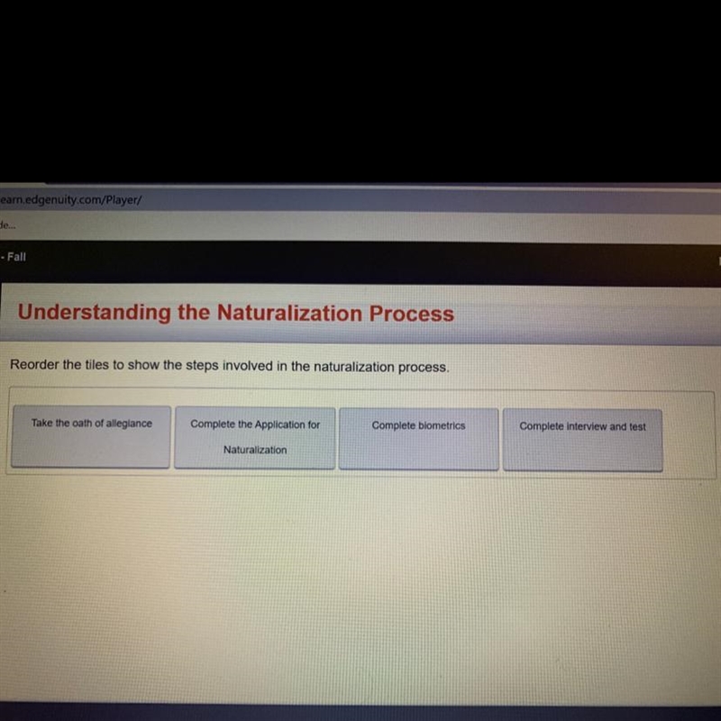 Reorder tiles to show the steps involved in the naturalization process. Take the oath-example-1