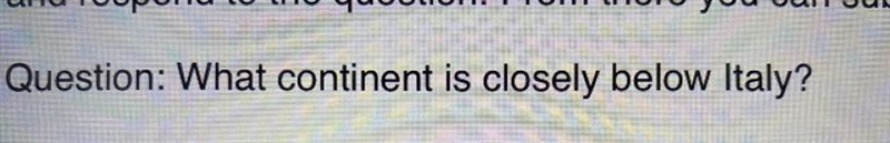 What continent is closely below Italy ?-example-1