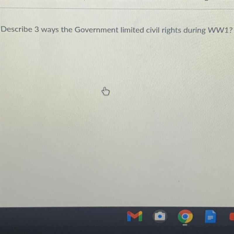 Describe 3 ways the Government limited civil rights during WW1? HI HELP-example-1