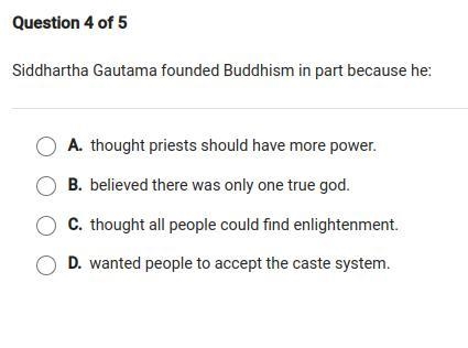 (Please help!!) Siddhartha Gautama founded Buddhism in part because he:...-example-1