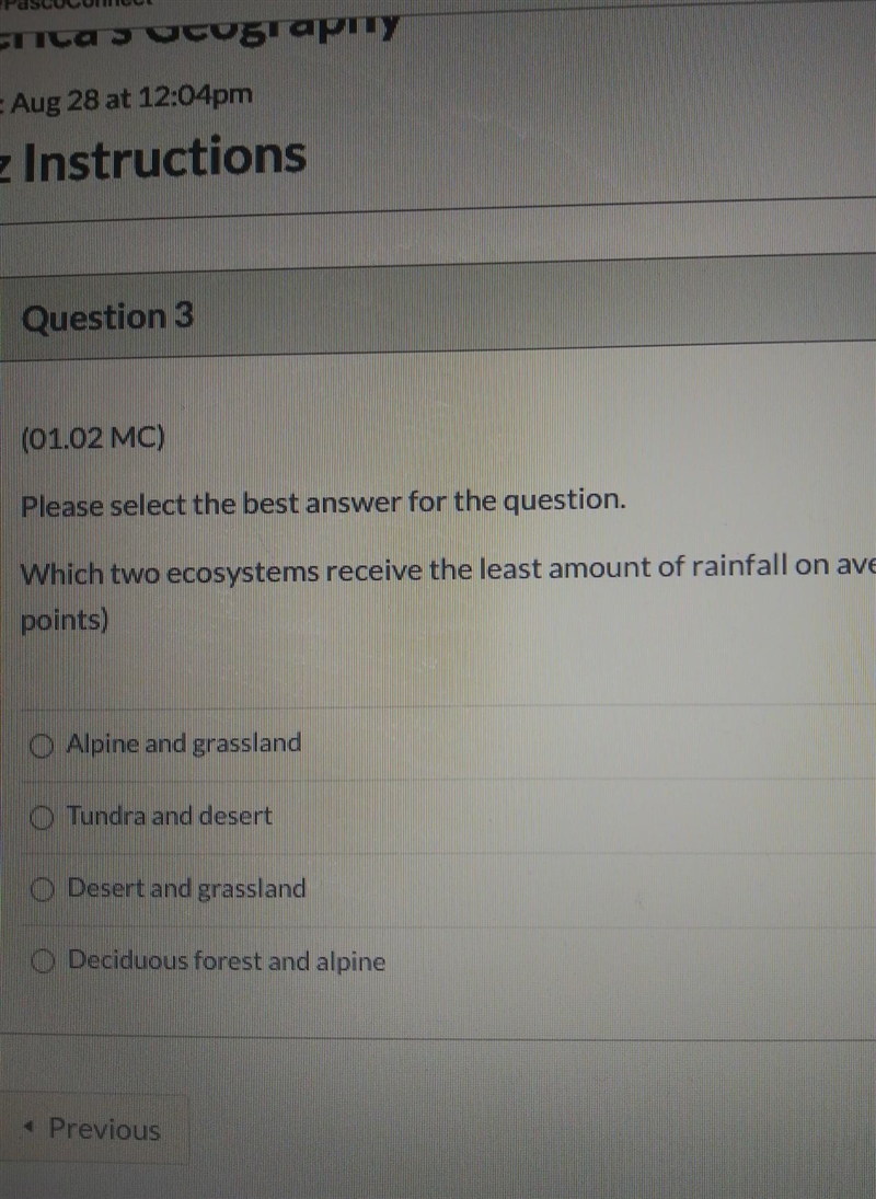 Which 2 ecosystems receive the least rain A.) Alpine and Grassland B.)Tundra and desert-example-1