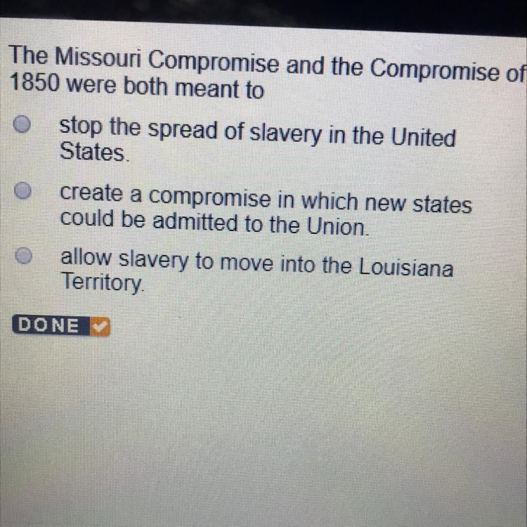 What was the Missouri compromise and the Compromise if 1850 both meant for ?-example-1