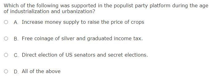 Which of the following was supported in the populist party platform during the age-example-1