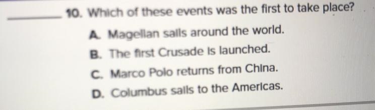 Which events took place first? A. Magellan sails around the world. B. The first Crusade-example-1