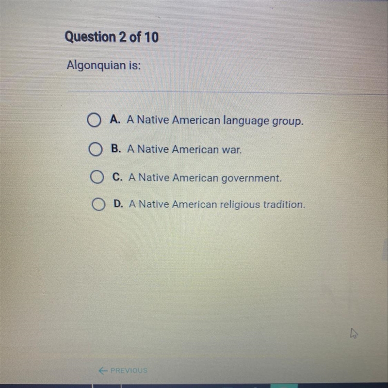 Algonquian is: RE O A. A Native American language group. OB. A Native American war-example-1