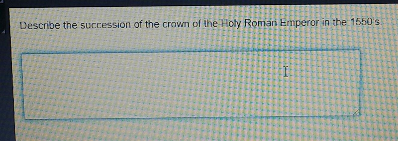 Describe the succession of the crown of the Holy Roman Emperor in the 1550's.​-example-1