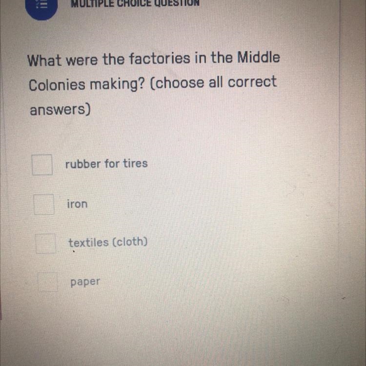 What were the factories in the Middle Colonies making? (choose all correct answers-example-1