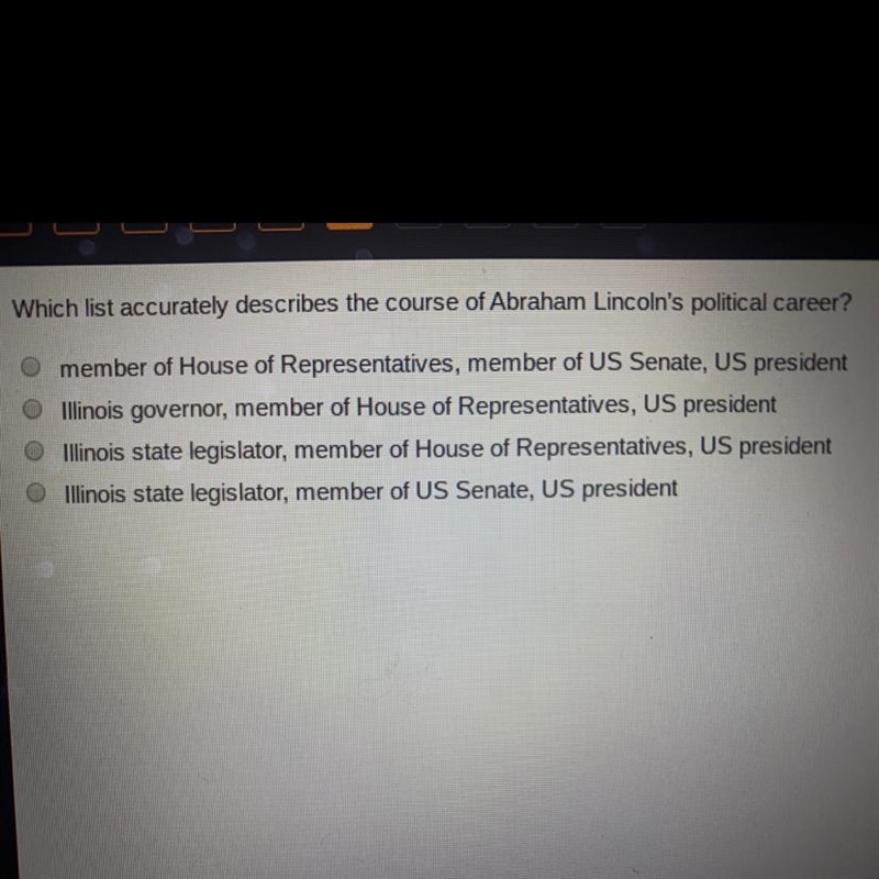 Which list accurately describes the course of abraham lincolns political career ?-example-1