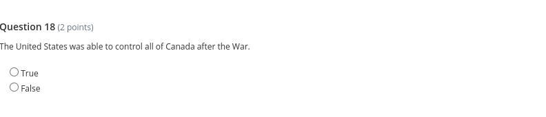 True or false: The United States was able to control all of Canada after the War.-example-1