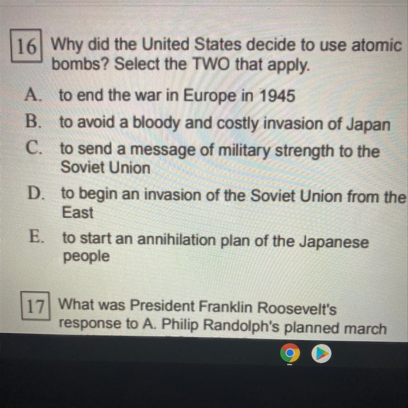 HURRY !!! Why did the United States decide to use atomic bombs ? Select Two that apply-example-1