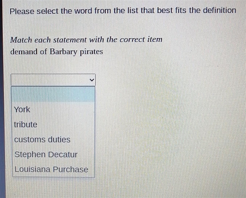Demand of Barbary pirates. A. York b. tribute c. customs duties d. Stephen Decatur-example-1