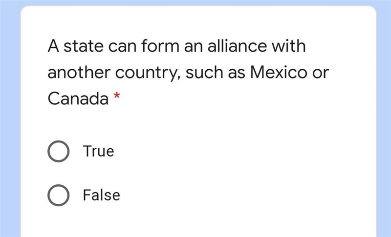 True or false question A state can form an alliance with another country, such as-example-1