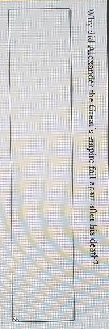 Why did Alezander the Great's empire fall apart after his death?​-example-1