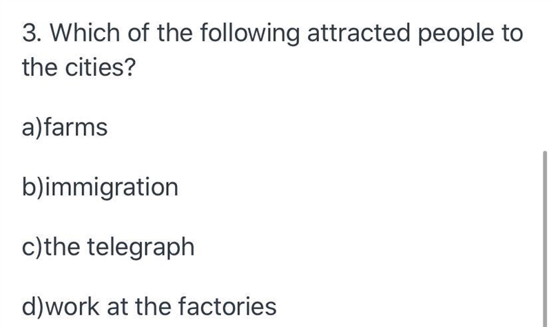 Which of the following attracted people to cities? a) farms b) immigration c) the-example-1