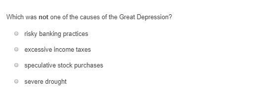 Which was not one of the causes of the Great Depression? I need help please ASAP!!-example-1