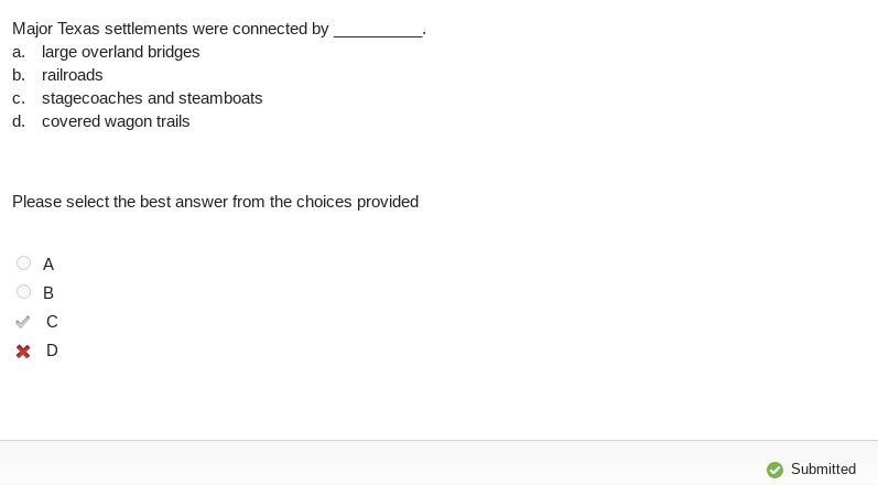 Major Texas settlements were connected by __________. a. large overland bridges b-example-1