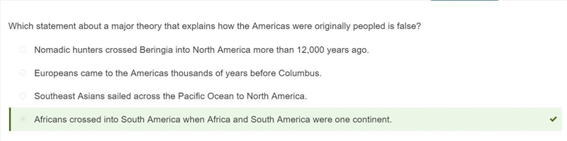 Which of the following is NOT a major theory that explains how the Americas were originally-example-1