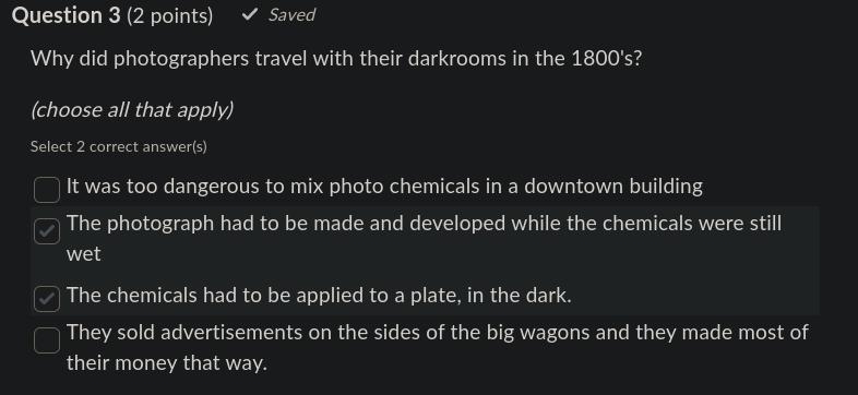 Why did photographers travel with their darkrooms in the 1800's? (choose all that-example-1