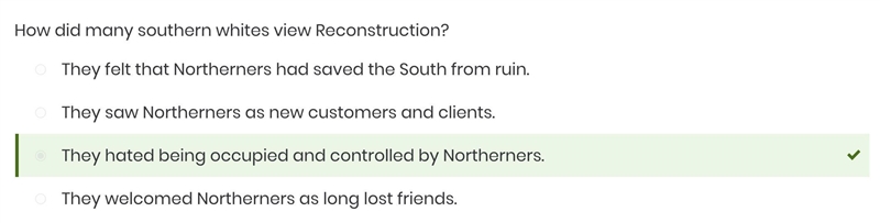 How did many southern whites view Reconstruction? They hated being occupied and controlled-example-1