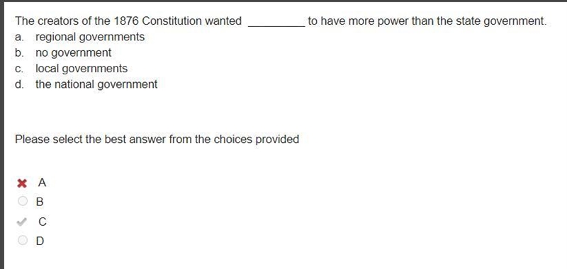 The creators of the 1876 Constitution wanted _________ to have more power than the-example-1