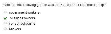 Which of the following groups was the Square Deal intended to help? government workers-example-1