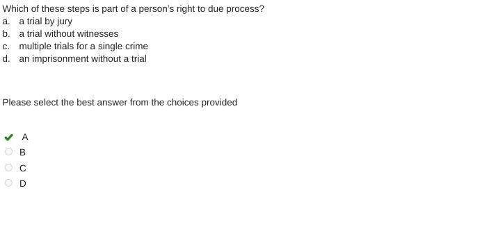 Which of these steps is part of a person’s right to due process? a. a trial by jury-example-1