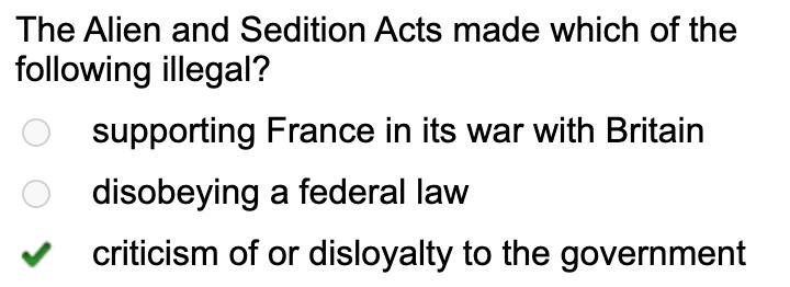 The Alien and Sedition Acts made which of the following illegal? A:supporting France-example-1