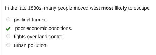 In the late 1830s, many people moved west most likely to escape O political turmoil-example-1