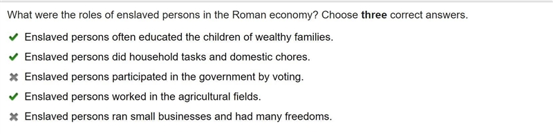 What were the roles of enslaved persons in the Roman economy? Choose three correct-example-1