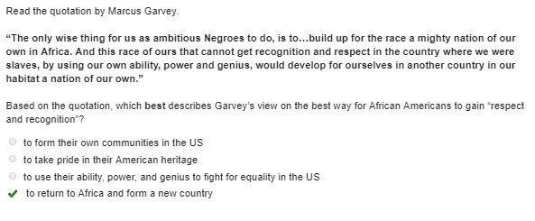 Read the quotation by Marcus Garvey. “The only wise thing for us as ambitious Negroes-example-1