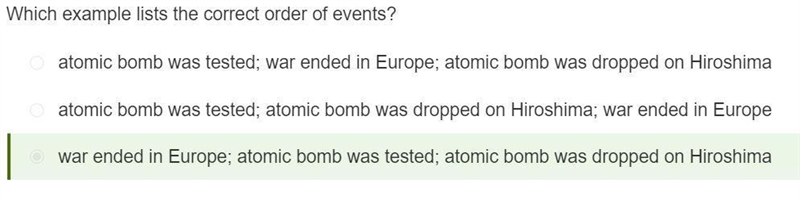 Which example lists the correct order of events? atomic bomb was tested; war ended-example-1