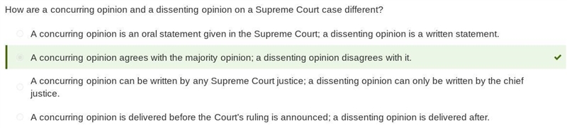 PLEASE HELP HURRY! How are a concurring opinion and a dissenting opinion on a Supreme-example-1