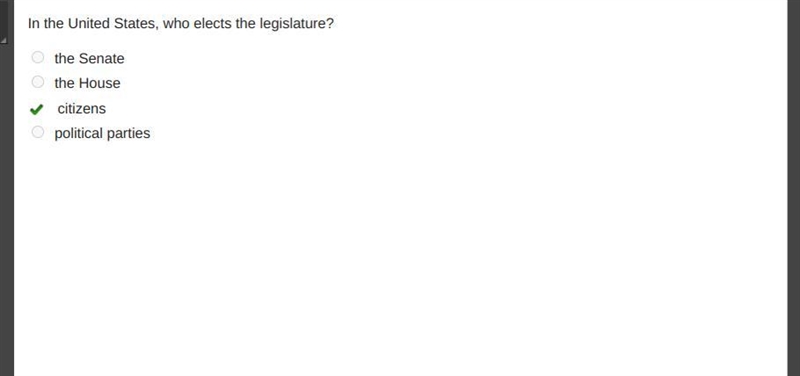 In the United States, who elects the legislature? the Senate the House citizens political-example-1