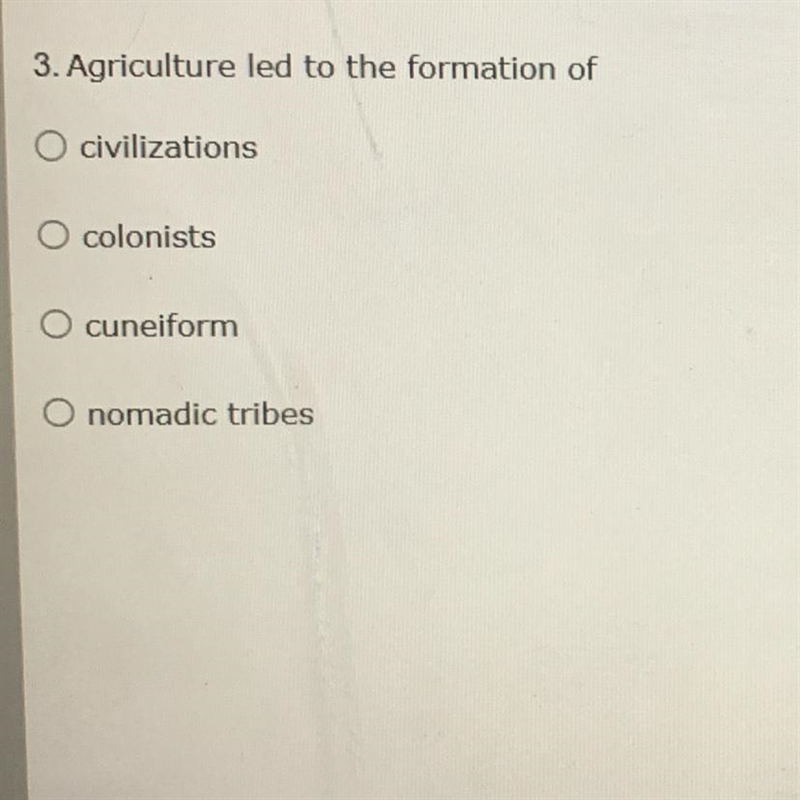 A. civilizations b. colonists c. cuneiform d. normadic tribes-example-1