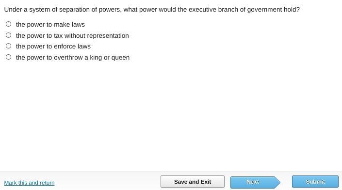 Under a system of separation of powers, what power would the executive branch of government-example-1