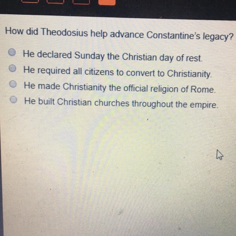 ANSWER ASAP PLZ!!!!!! how did theodosius help advance constantines legacy?-example-1