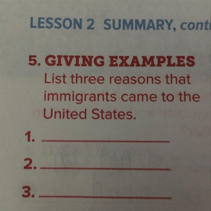 5. GIVING EXAMPLES List three reasons that immigrants came to the United States. 1. 2. 3.-example-1