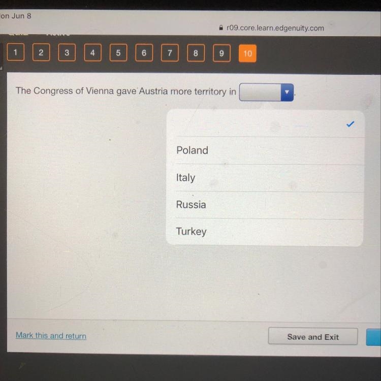 The Congress of Vienna gave Austria more territory in______? A. Poland B. Italy C-example-1