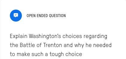 Explain Washington's choices regarding the Battle of Trenton and why he needed to-example-1