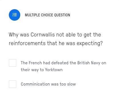 Why was Cornwallis not able to get the reinforcements that he was expecting?-example-1