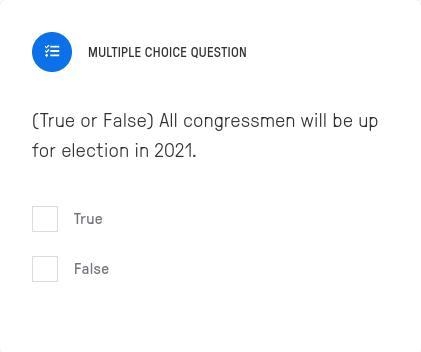 (True or False) All congressmen will be up for election in 2021.-example-1