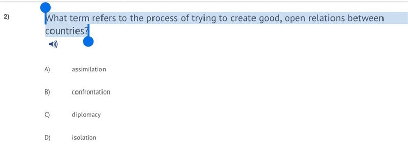 What term refers to the process of trying to create good, open relations between countries-example-1