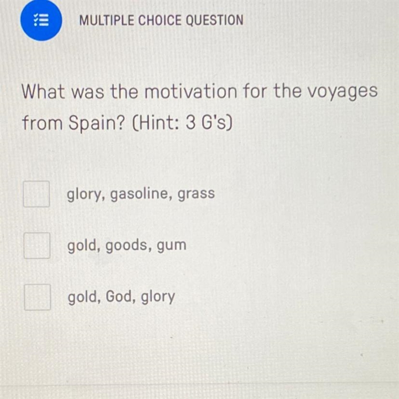 What was the motivation for the voyages from spain? (hint: 3 g’s)-example-1