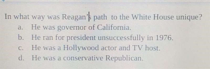 In what way was Reagan's path to the white house unique?​-example-1