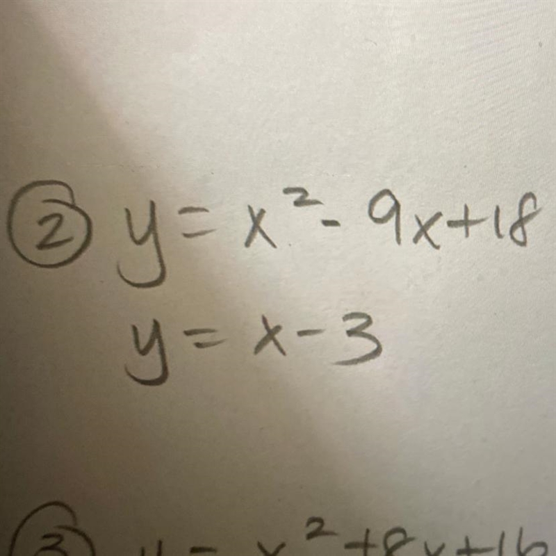 Y = x²-9x+18 y=x-3 Pleas helppp-example-1